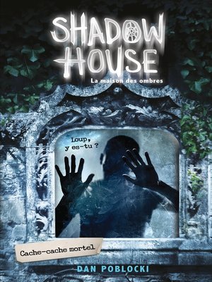 cover image of Shadow House--La Maison des ombres--Tome 2--Cache-cache mortel